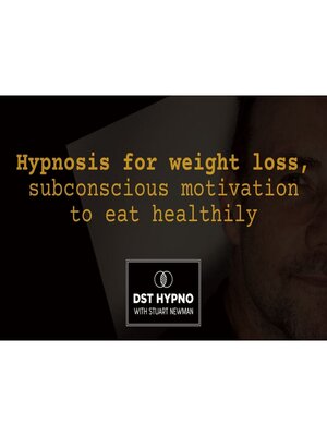 cover image of Hypnosis for weight loss, subconscious motivation to eat healthily--A guided meditation--DST Hypno with Stu Newman